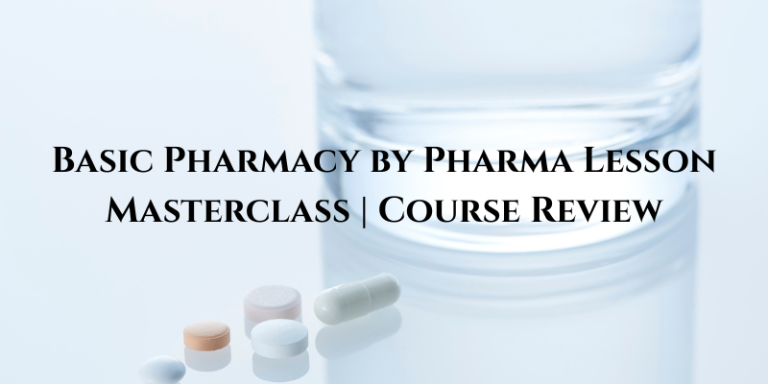Basic Pharmacy by Pharma Lesson Masterclass | Course Review